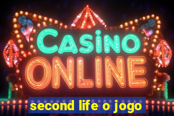 second life o jogo